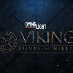 What's New in Dying Light's Latest DLC - Viking: Raiders of Harran?