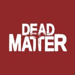 Dead Matter Weekly Blog Post Live