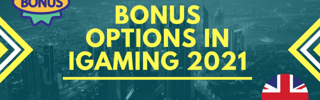 Bonus Options in iGaming 2021