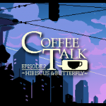 Coffee Talk Episode 2: Hibiscus & Butterfly Review