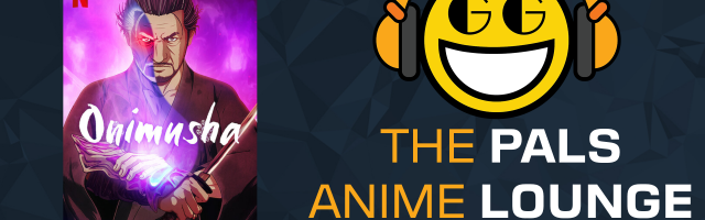 The Pals Anime Lounge Podcast - Onimusha