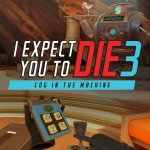 I Expect You To Die 3: Cog In the Machine Will Release in 2023